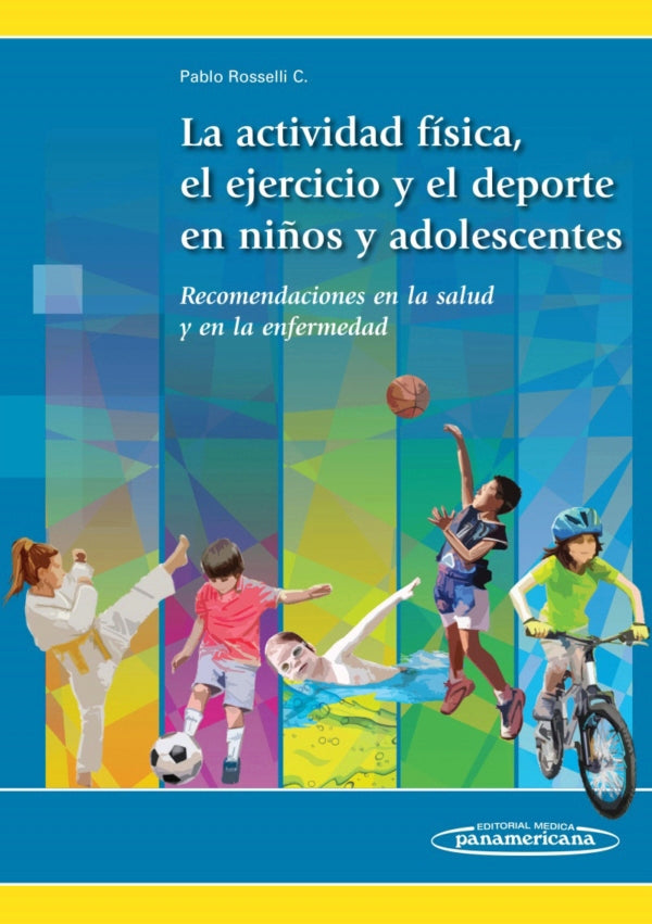 Rosselli c. Pablo. La actividad física, el ejercicio y el deporte en los niños y adolecentes. 1a ed. 2018