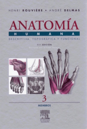 Rouvière, Henri. Anatomía Humana Descriptiva, topográfica y funcional. Tomo 3. Miembros. 11a ed. 2005