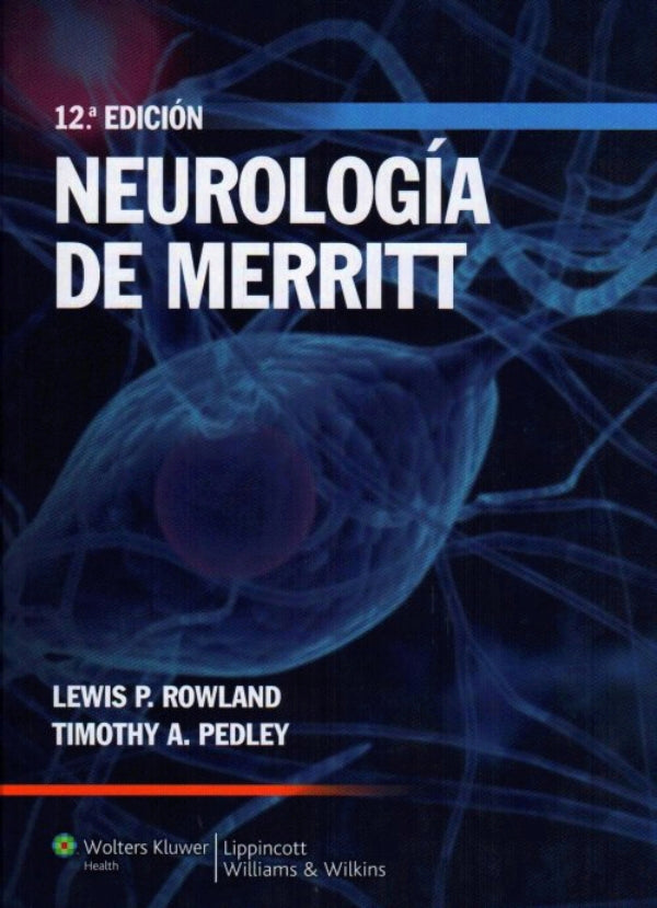 Rowland P. Lewis. Neurología de Merritt. 12a. ed. 2011