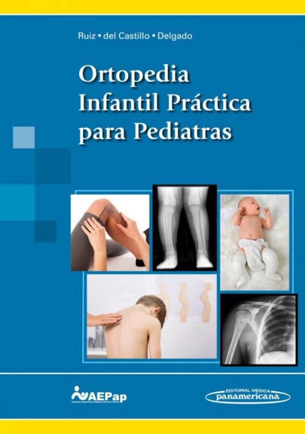 Ruiz Sanz Jorge. Ortopedia Infantil Práctica para Pediatras. 1a ed. 2017