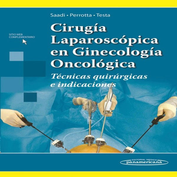 Saadi. Cirugía Laparoscópica en Ginecología Oncológica. 1a ed. 2017