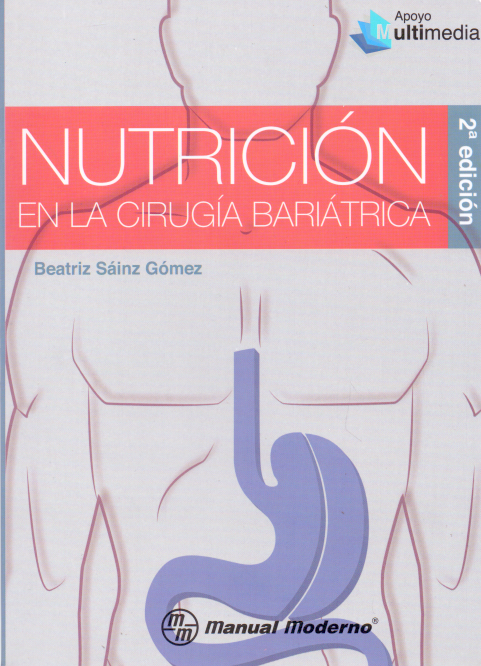 Sáinz Gómez Beatriz. Nutrición en cirugía bariátrica. 2a ed. 2017