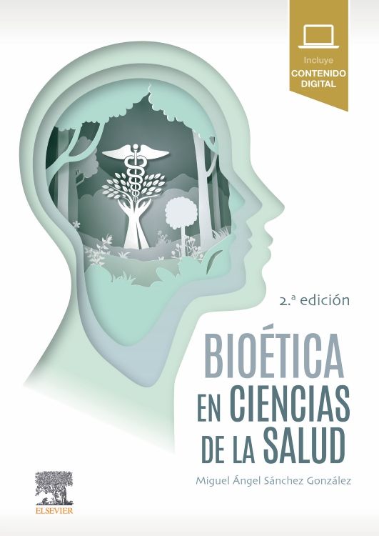 Sánchez González. Miguel Ángel. Bioética en Ciencias de la Salud 2da ed. 2021