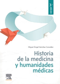Sánchez González Miguel Angel. Historia de la Medicina y Humanidades Médicas. 3a ed. 2022