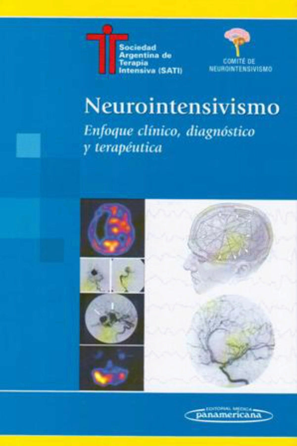 SATI. Neurointensivismo enfoque clínico, diagnóstico y terapéutica. 1a ed. 2010