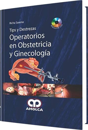 Richa Saxena. Tips y Destrezas Operatorios en Obstetricia y Ginecología. Incluye DVD. 1a. ed. 2015