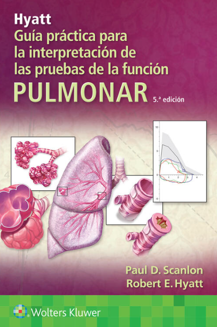 Scanlon D. Paul. Hyatt. Guía Práctica para la Interpretación de las Pruebas de la Función Pulmonar. 5a ed. 2022