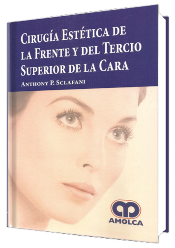 Anthony P. Sclafani. Cirugía Estética de la Frente y del Tercio Superior de la Cara. 1a. ed. 2013
