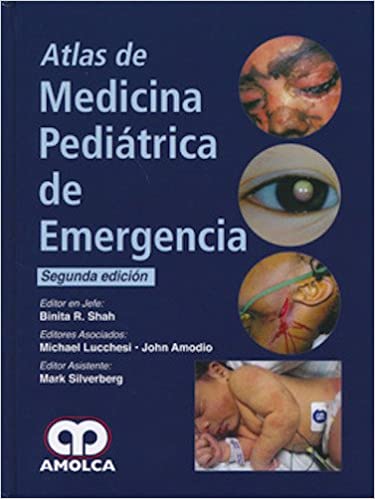 Binita R. Shah, MD. Atlas de Medicina Pediátrica de Emergencia. 2a. ed. 2014