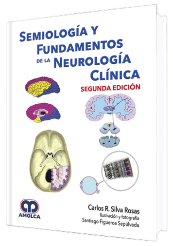 Carlos R. Silva Rosas. Semiología y Fundamdentos de la Neurología Clínica. 2a. ed. 2019