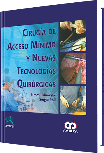 James Skinovsky. Cirugía de Acceso Mínimo y Nuevas Tecnologías Quirúrgicas. 1a. ed. 2013