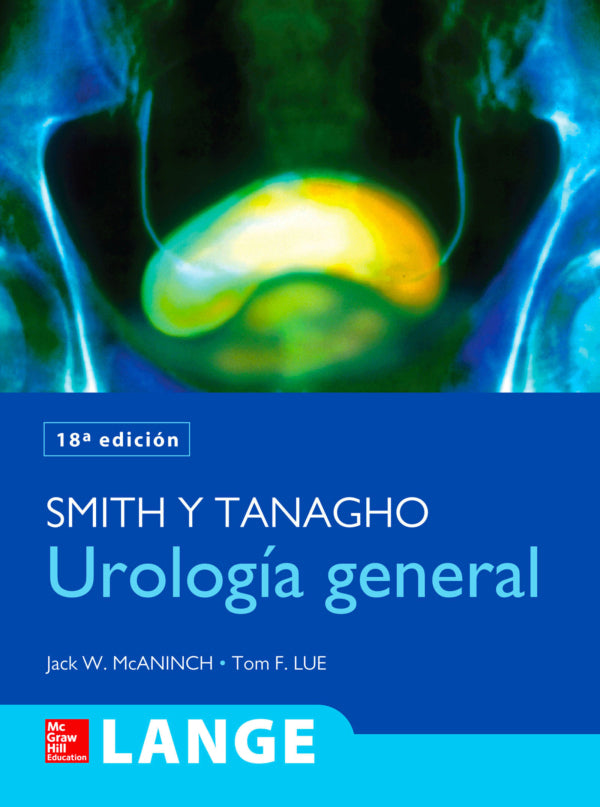McAninch Jack W. LANGE. Smith y Tanagho Urologia. 18a ed. 2014