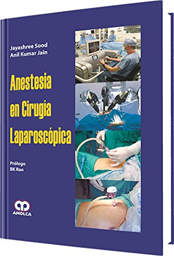 Jayashree Sood. Anestesia en Cirugía Laparoscópica. 1a. ed. 2009