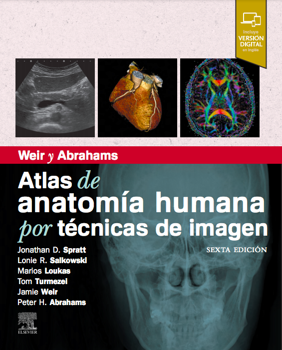 Spratt D. Jonathan. Weir y Abrahams. Atlas de anatomía humana por técnicas de imagen 6ta ed. 2021