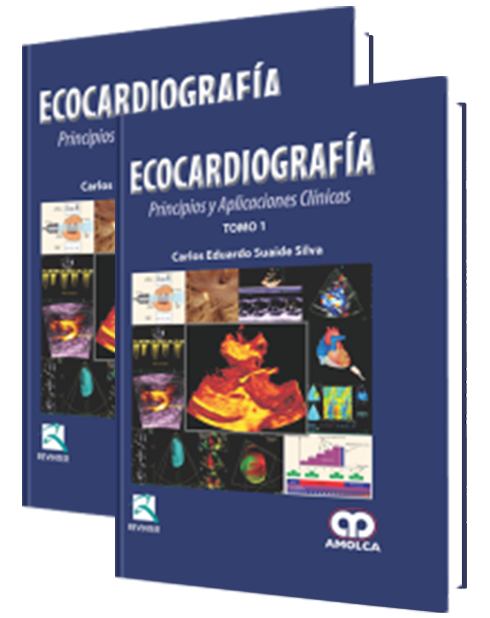Carlos Eduardo Suaide Silva. Ecocardiografía Principios y Aplicaciones Clínicas. Tomos I - II. 1a. ed. 2010
