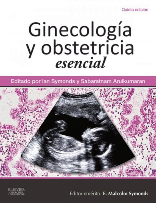 Symonds M. Ian. Ginecología y obstetricia esencial. 5ta ed.2014