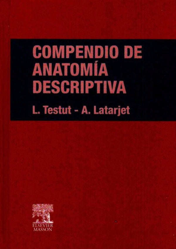 Testut / Latarjet. Compendio de Anatomía Descriptiva 1a ed. 2007