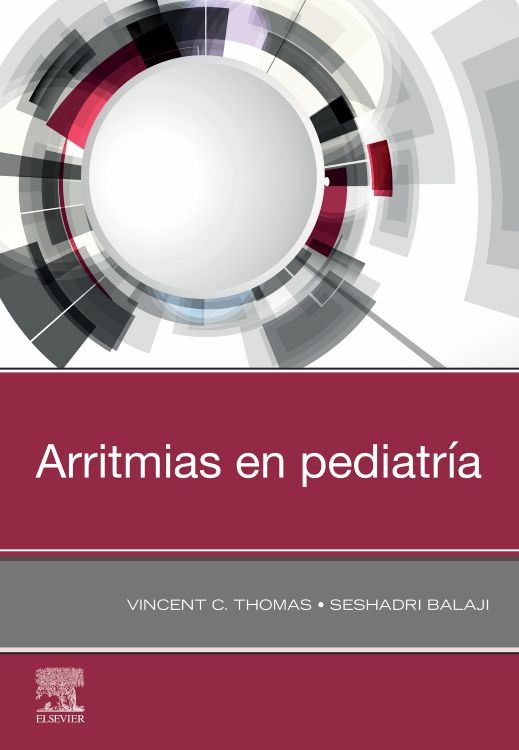 Thomas C. Vincent. Arritmias en Pediatría. 1a ed. 2022