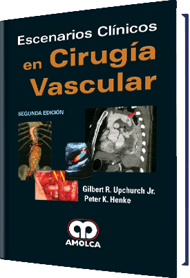 Gilbert R. Upchurch Jr. Escenarios Clínicos en Cirugía Vascular. 2a. ed. 2018