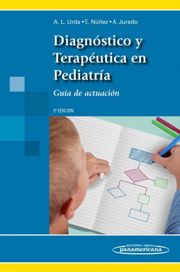 Urda Cardona. Antonio Luis. Diagnóstico y Terapéutica en Pediatría. Guía de actuación. 2a ed. 2017