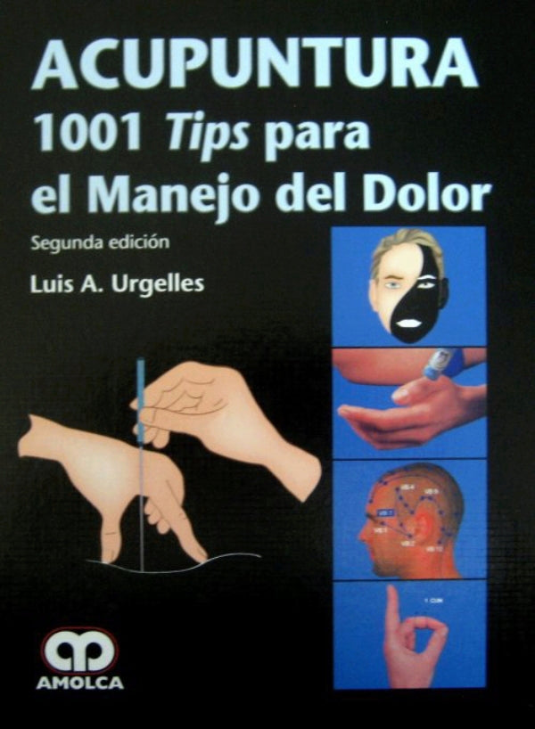 Urgelles A. Luis. Acupuntura,  1001 Tips para el Manejo del Dolor. 2a. ed. 2013