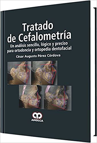 César Augusto Pérez Córdova Tratado de Cefalometría 1ra ed  2013