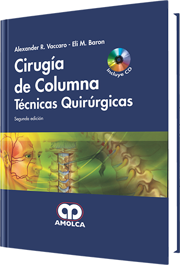 Alexander R. Vaccaro. MD, PhD, M.B.A. Cirugía de Columna Técnicas Quirúrgicas. Incluye CD. 2a. ed. 2014