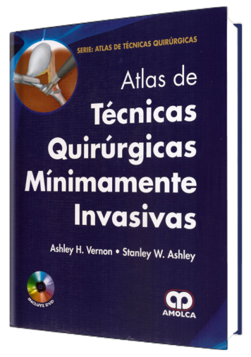 Ashley H. Vernon, MD. Atlas de Ténicas Quirúrgicas Mínimamente Invasivas. 1a. ed. 2013