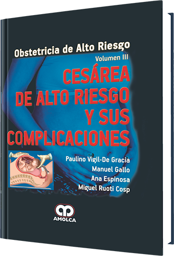Paulino Vigil-De Gracia. Cesárea de Alto Riesgo y sus Complicaciones Volumen III. 1a. ed. 2012.