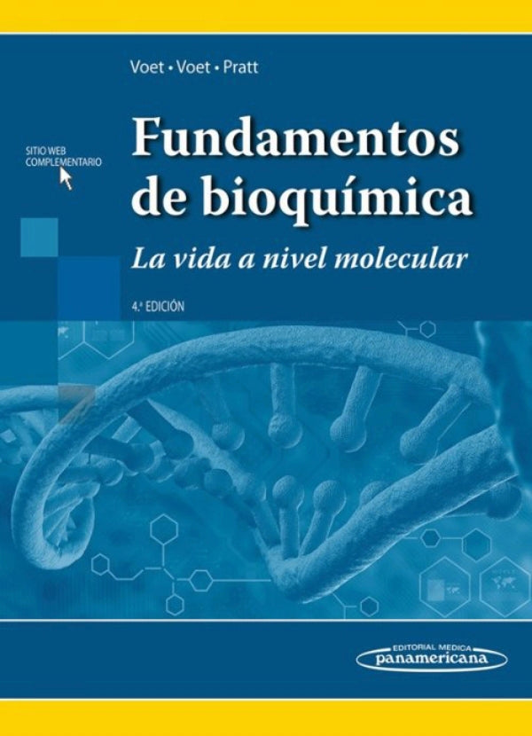 Voet Donald. Fundamentos de Bioquímica, La vida a nivel molecular. 4a ed. 2016