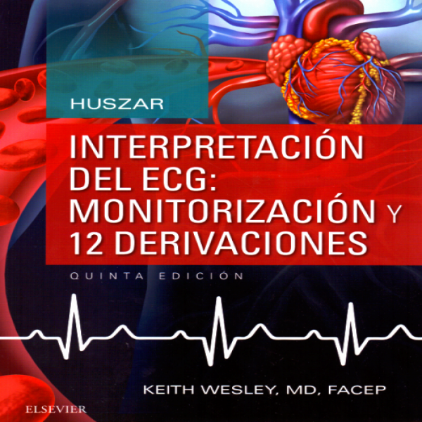 Wesley, K., Huszar. Interpretación del ECG: monitorización y 12 derivaciones 5 ed. © 2017