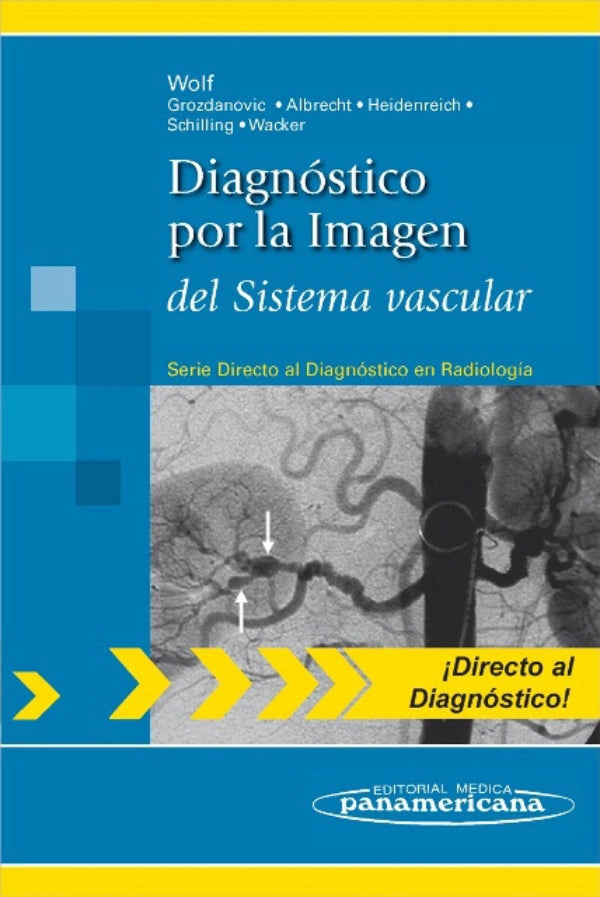 Wolf. Karl Juergen. Diagnóstico por la imagen del sistema vascular. 1a ed. 2011.