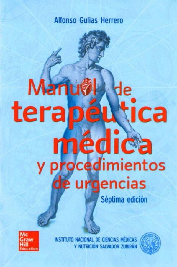 Gulias Herrero. Alfonso/Zubiran. Salvador. Manual de terapéutica médica y procedimientos de urgencias. 7a edición 2016
