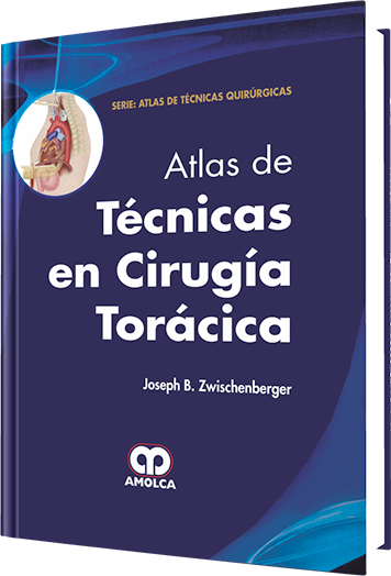Joseph B. Zwischenberger. Atlas de Técnicas en Cirugía Torácica. 1a. ed. 2013