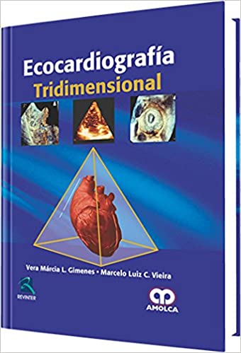 Vera Márcia Lopes Gimenes Ecocardiografía Tridimensional 1ra. ed 2012
