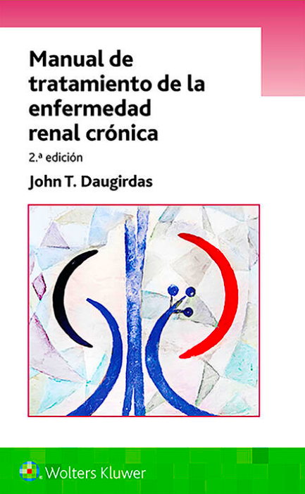 Daugirdas T. John Manual de tratamiento de la enfermedad renal crónica 2da 2019