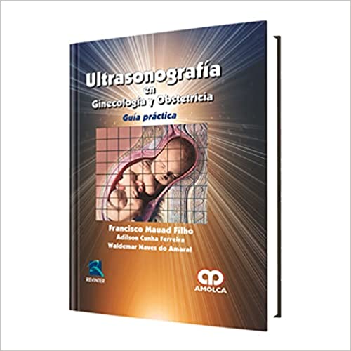 Francisco Mauad Filho Ultrasonografia en Ginecología  y Obstetricia 1ra ed 2012